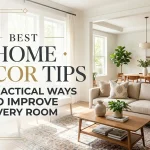 Best Home Decor Tips: 18 Practical Ways to Improve Every Room